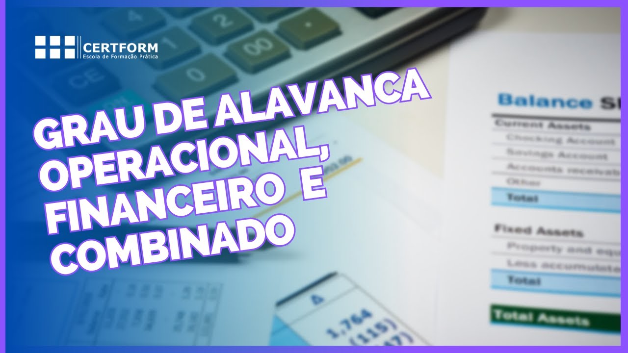 Grau de Alavanca Operacional, Financeiro e Combinado: Cálculo e interpretação