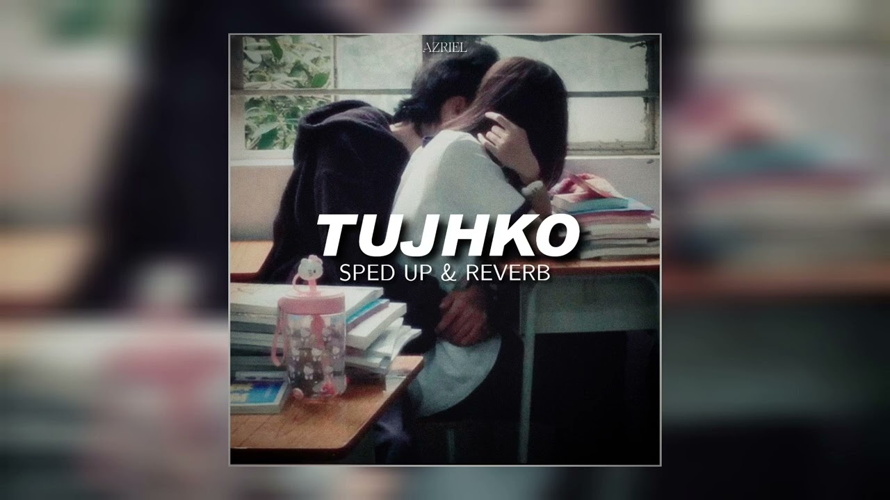 Tujhko 『Sped Up & Reverb』