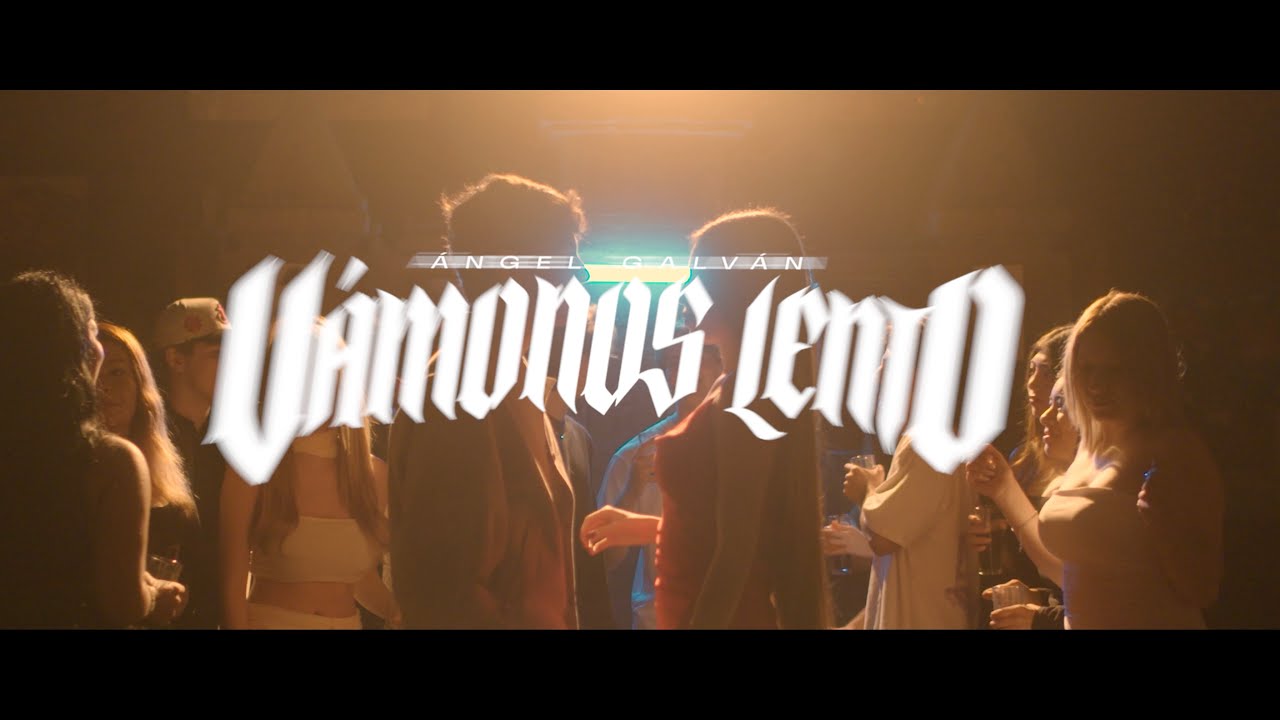 Ángel Galván - Vámonos Lento (Video Oficial)