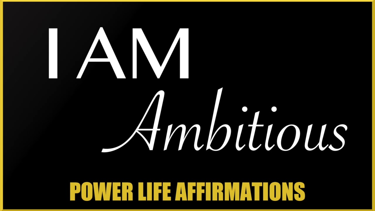 I Am Ambitious (MALE VOICE) Power Life Affirmations