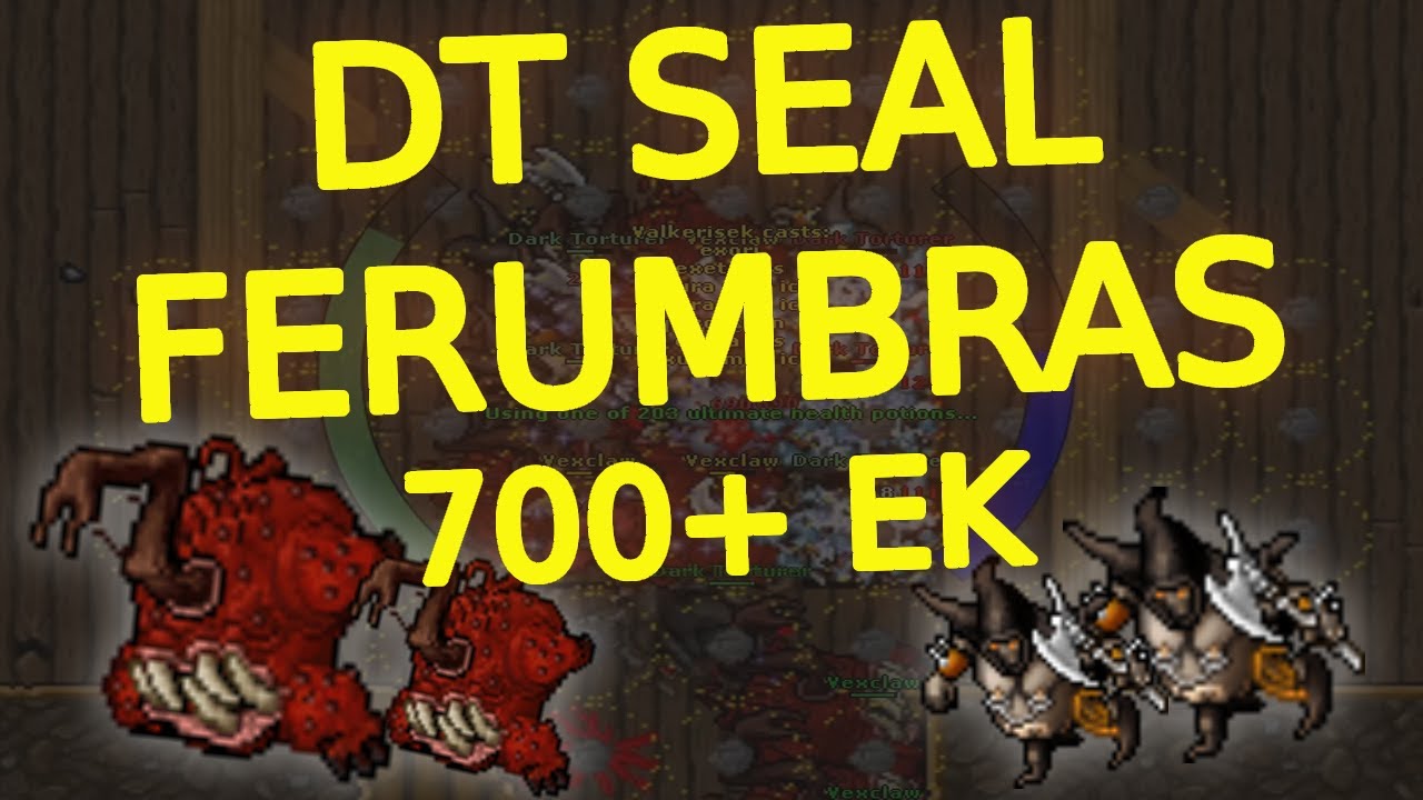 Tibia - 700 EK - FERU DT SEAL SOLO