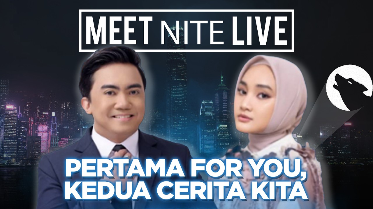 [FULL] PERTAMA FOR YOU, KEDUA CERITA KITA | MEET NITE LIVE