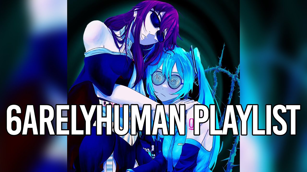 6ARELYHUMAN MUSIC PLAYLIST