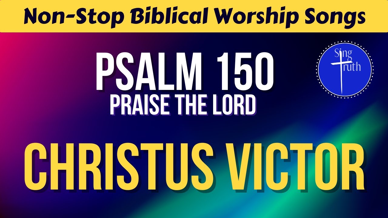 Christus Victor || Psalm 150 (Praise The Lord) || Biblical Worship glorifying Christ