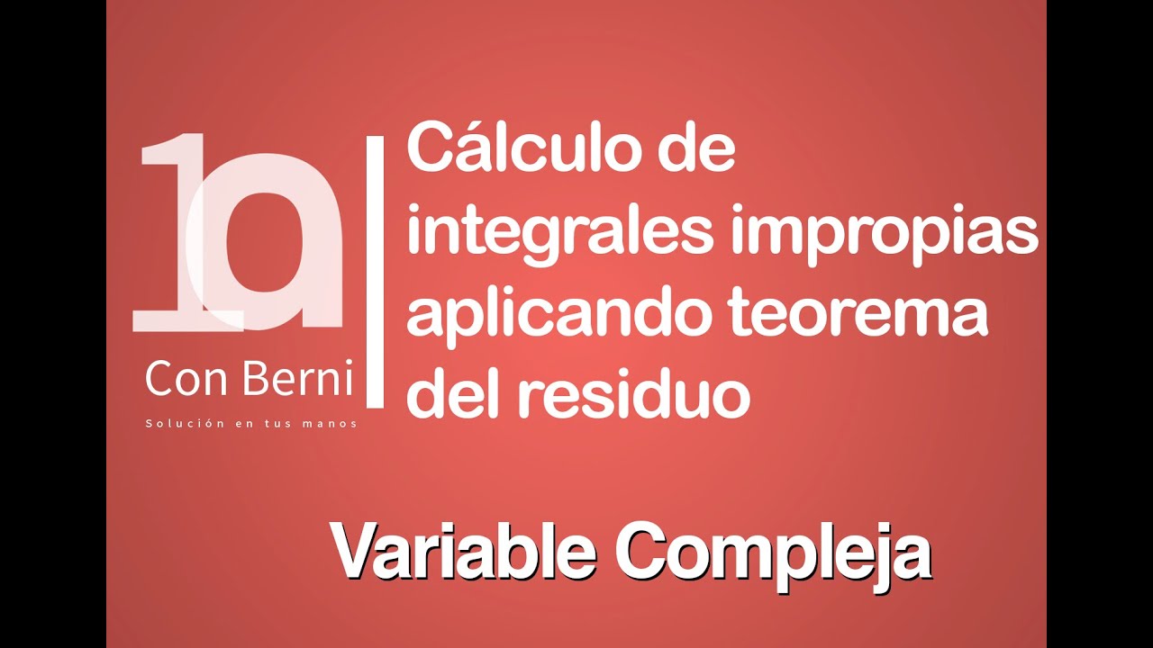 Calculo de integrales impropias aplicando teorema del residuo