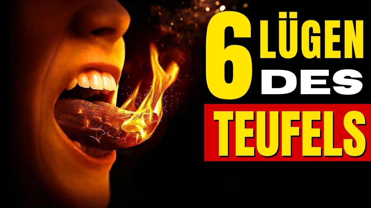 6 LÜGEN DIE DER TEUFEL MÖCHTE DASS DU SIE GLAUBST