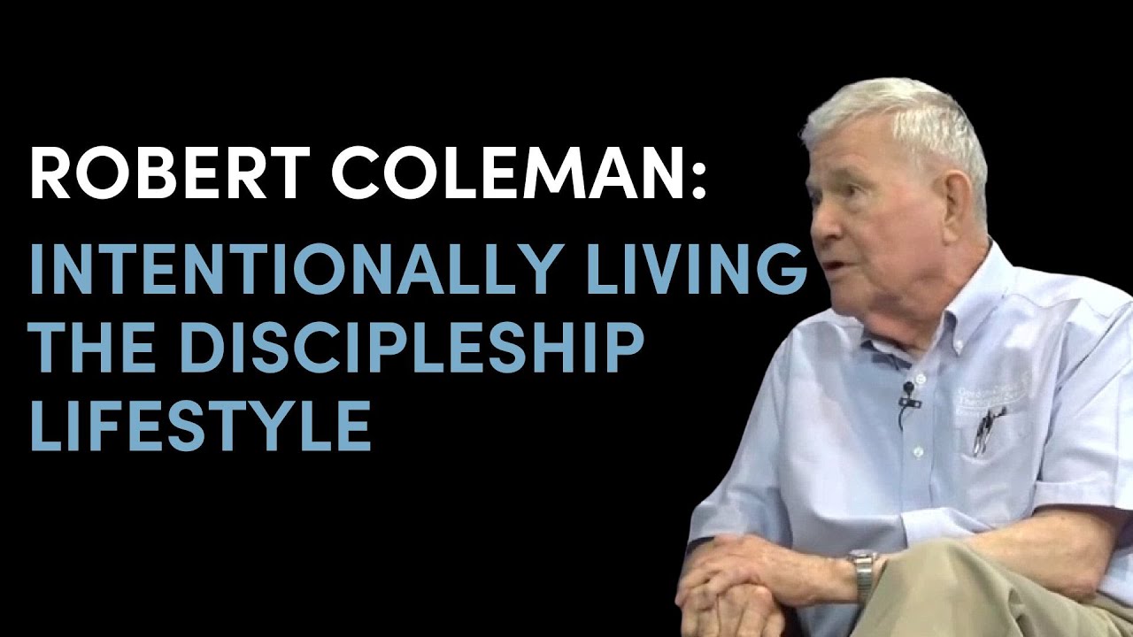 Intentionally Living the Discipleship Lifestyle | Robert Coleman