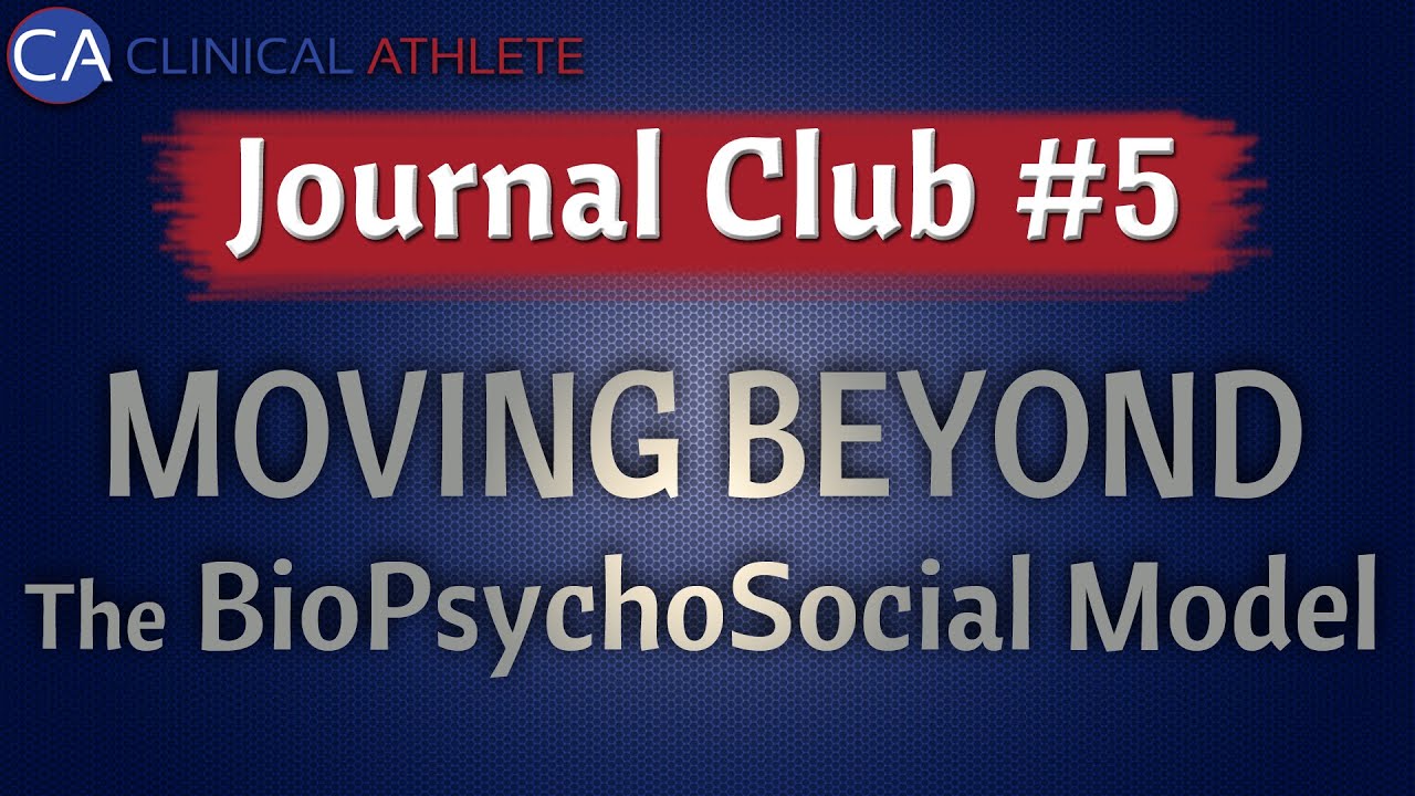 Journal Club #5: Pain - Moving Beyond The BioPyschoSocial Model