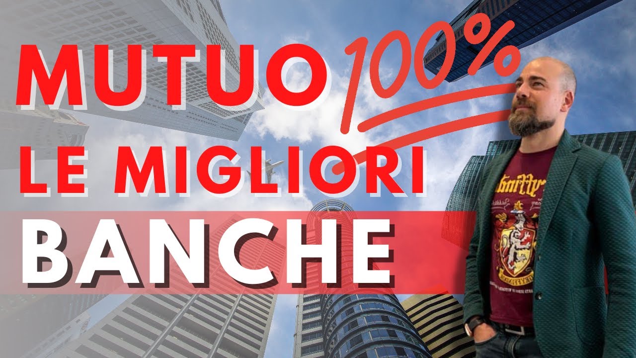 MUTUO 100% - Le MIGLIORI BANCHE per ottenerlo nel 2022