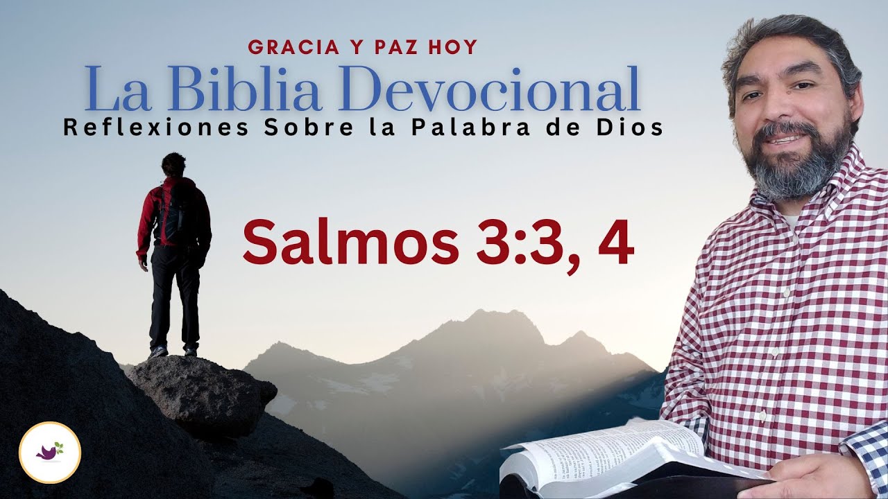 Salmos 3.3, 4 | Mas tú, Jehová, eres escudo alrededor de mí | Salmos Devocionales