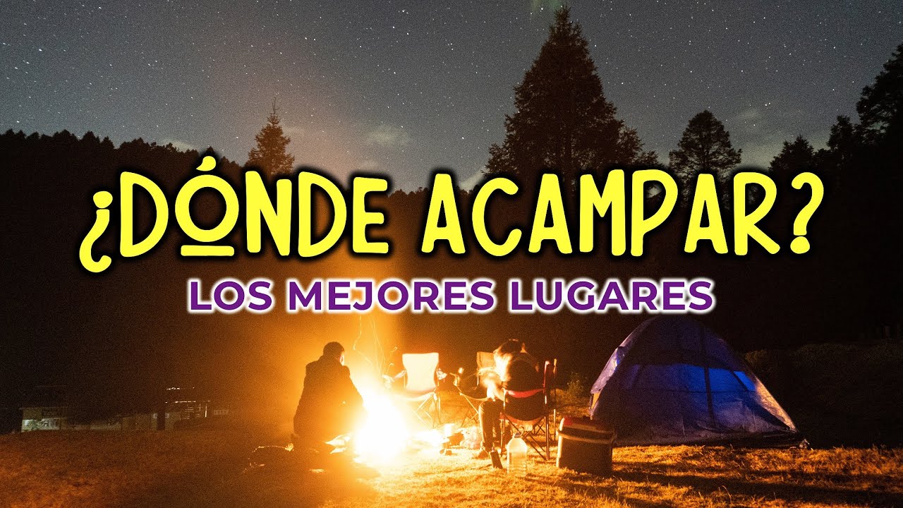 Lugares para ACAMPAR de forma segura ✅ Los mejores rincones para disfrutar de un campamento 🏕️🇲🇽