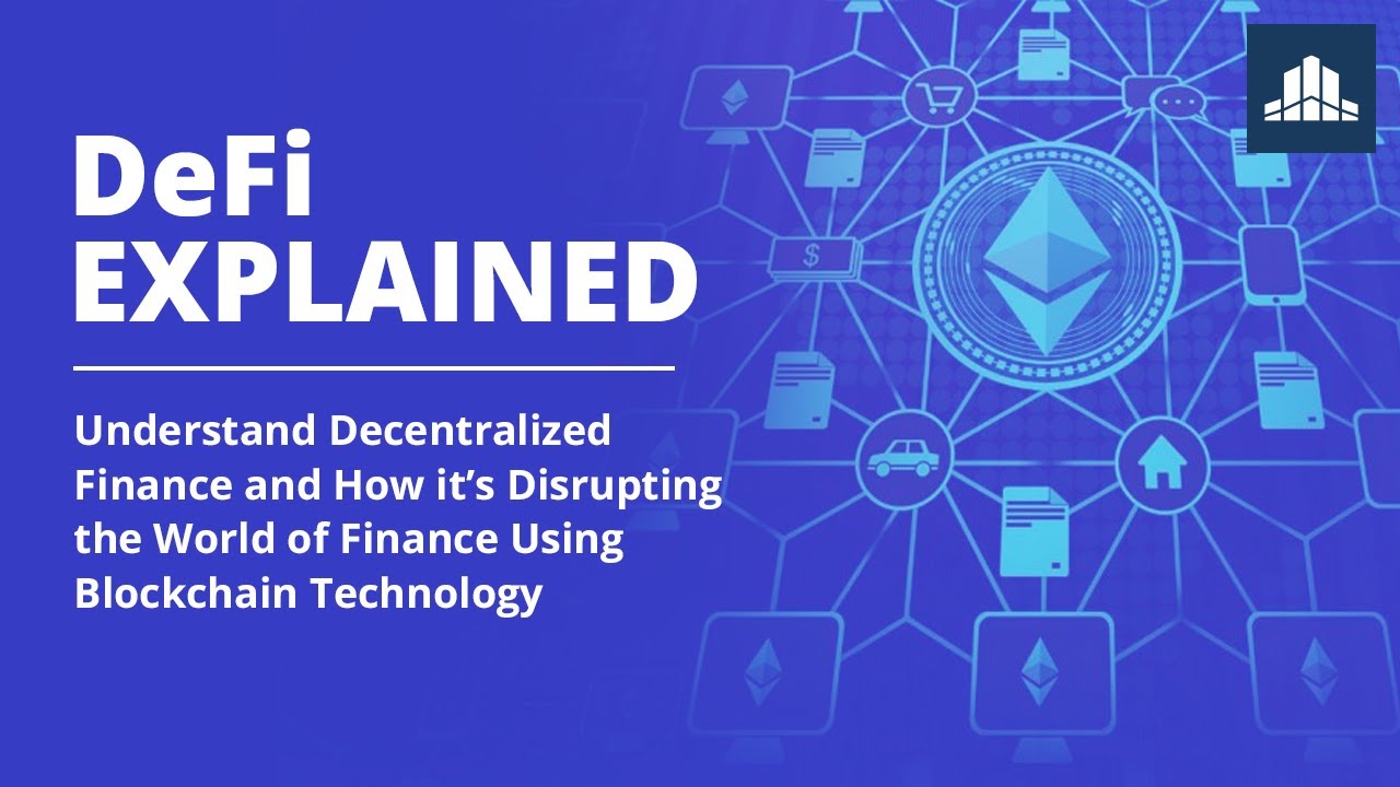 Understand DeFi: Disrupting the World of Finance Using Blockchain Technology