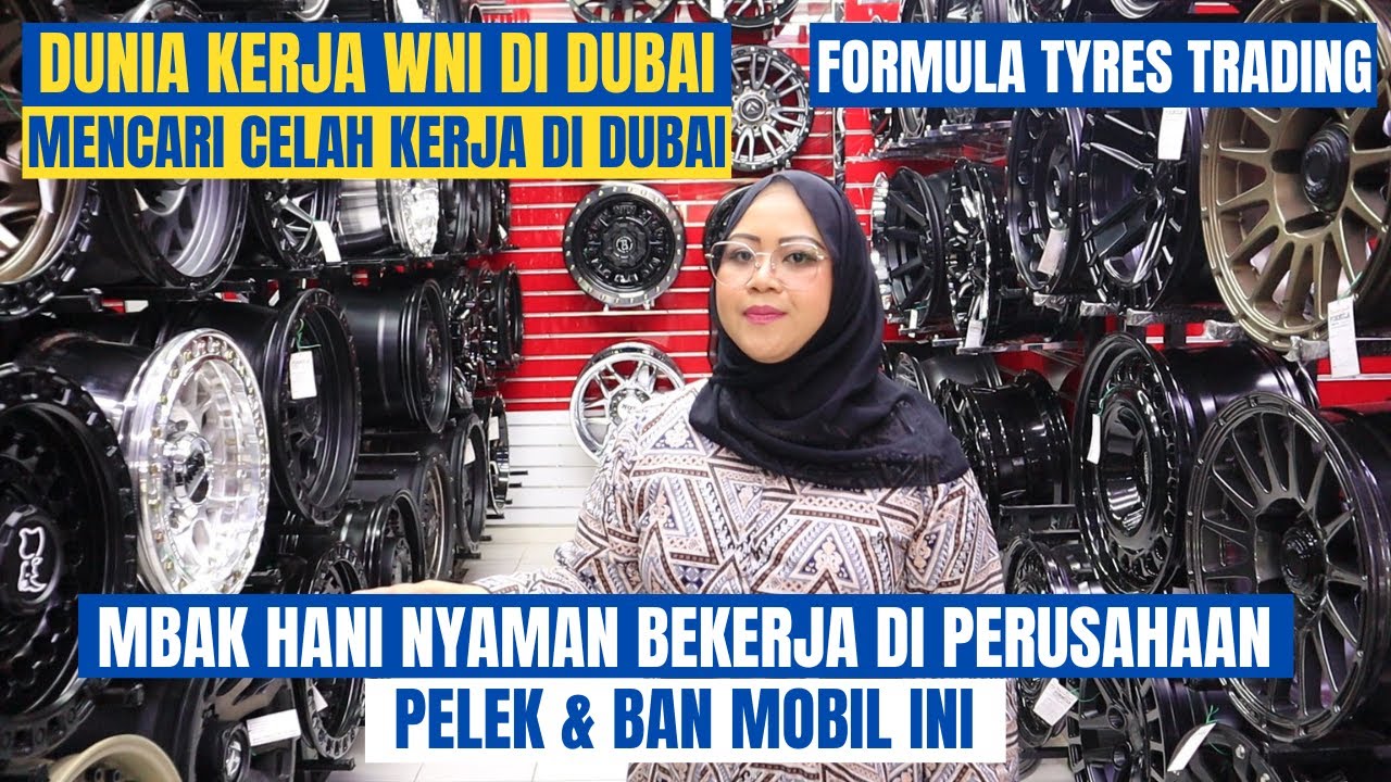 DUNIA KERJA WNI DI DUBAI ※ MBAK HANI SANGAT NYAMAN BEKERJA DI PERUSAHAAN JUAL PELEK & BAN MOBIL INI