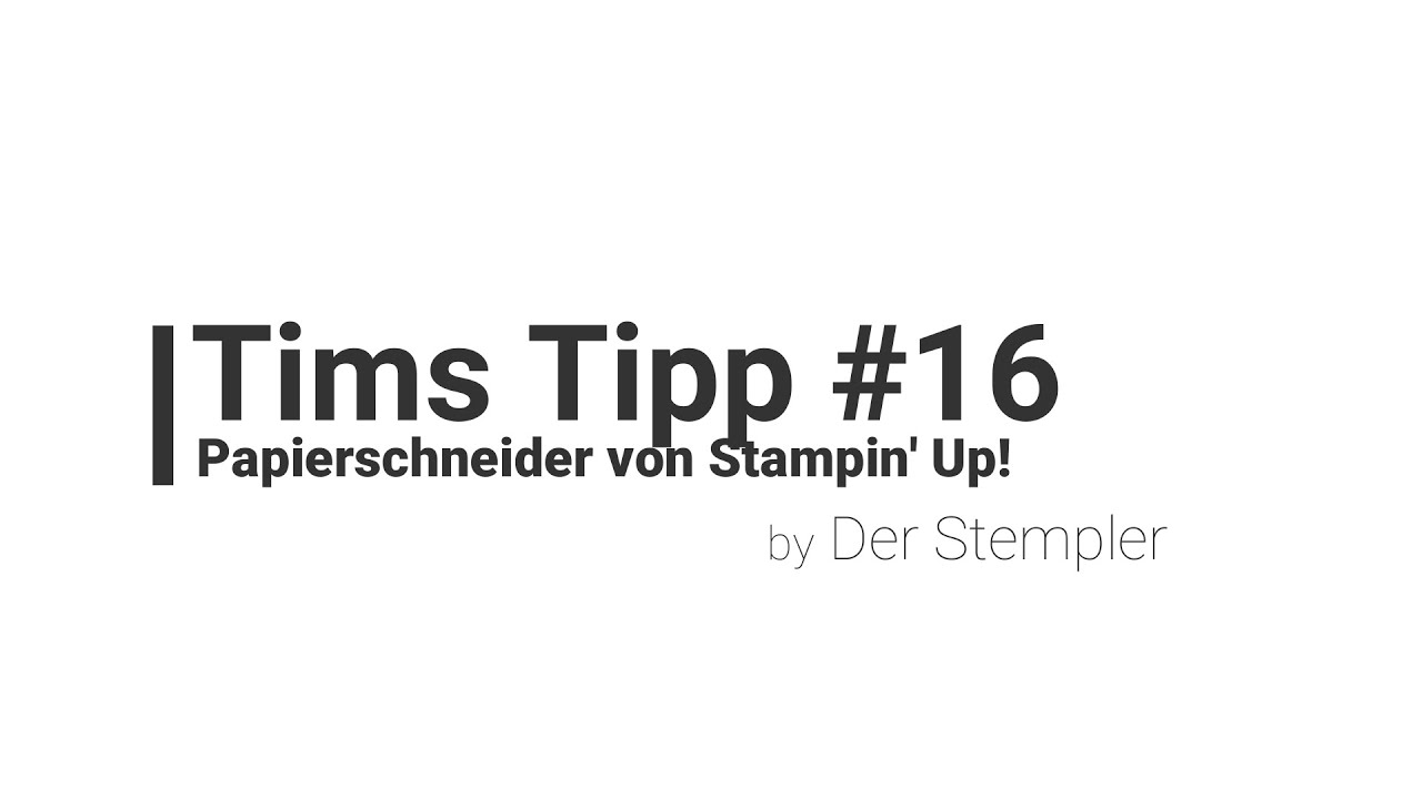 Tims Tipp #16 -- Papierschneider | Der Stempler ~ Stampin Up!
