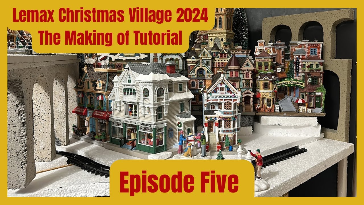 THE MAKING OF - EPISODE FIVE - LEMAX CHRISTMAS VILLAGE 2024/2025 BY NOEL'S TOWN DIY TUTORIAL