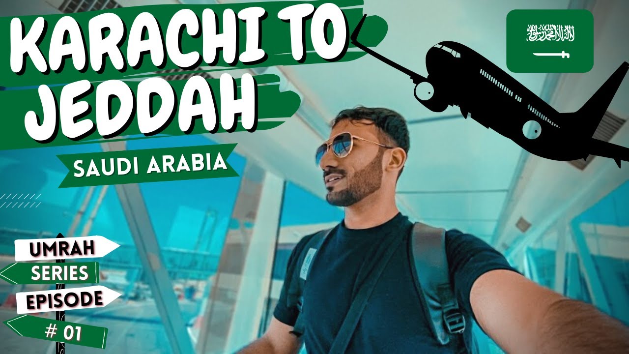 KARACHI TO JEDDAH, SAUDI ARABIA | UMRAH SERIES EP #01 | ISRAR BALOCH 🇸🇦