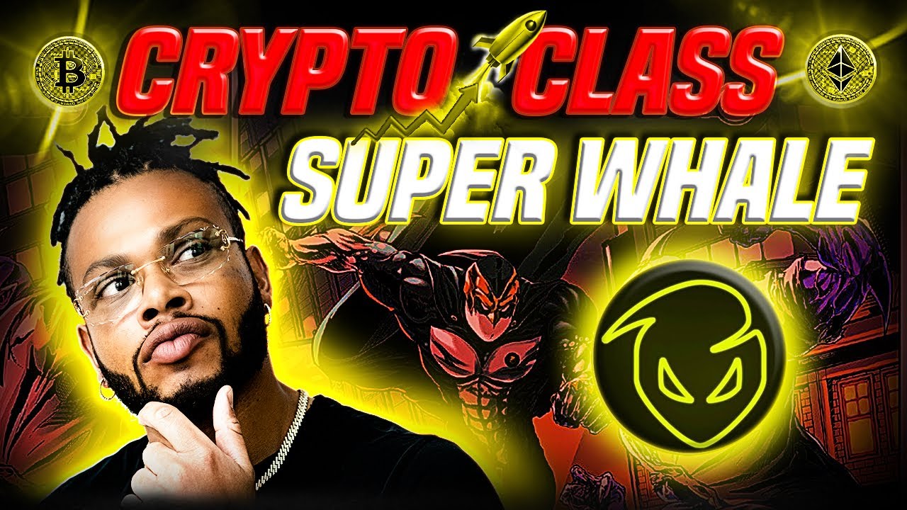 CRYPTO CLASS: SUPER WHALE | WORLD'S FIRST COMMUNITY-DRIVEN BLOCKCHAIN STORYTELLING UNIVERSE