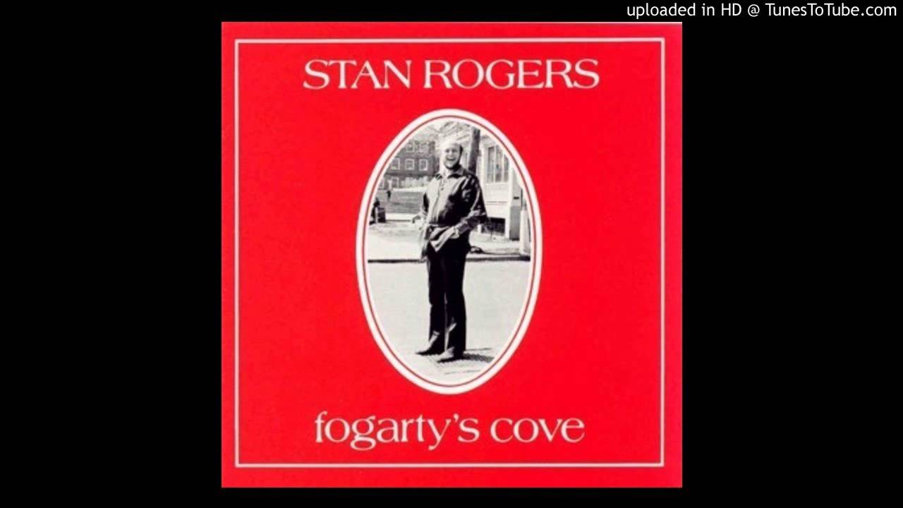 Stan Rogers - Fogarty's Cove - 08 - The Rawdon Hills