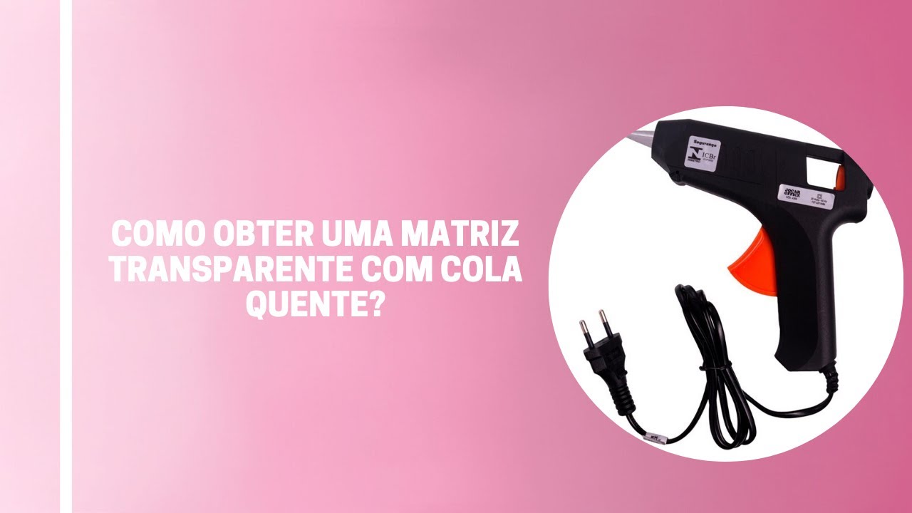 COMO OBTER UMA MATRIZ TRANSPARENTE COM COLA QUENTE? | DIRCE NASCIMENTO