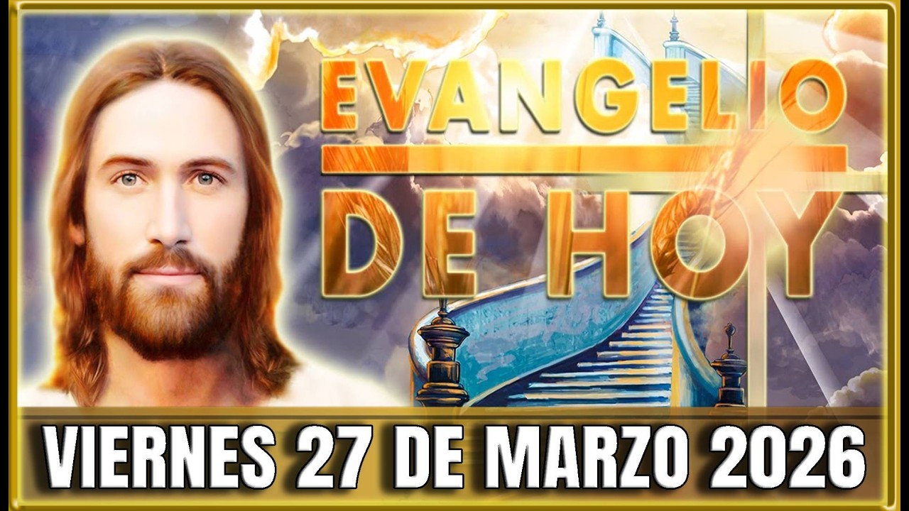EVANGELIO DE HOY Viernes 27 de Marzo de 2026 | Oraciones en Video
