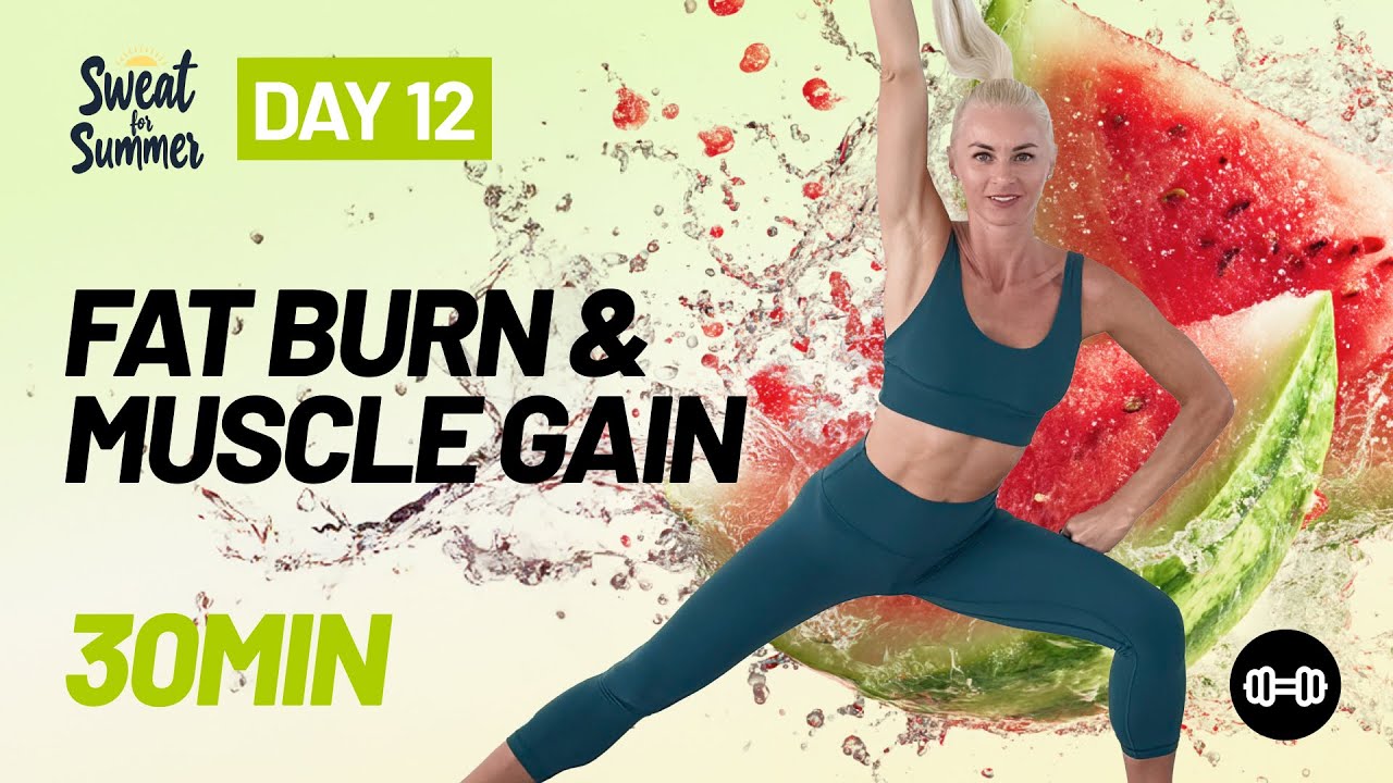30 Min Fat Burn & Muscle Gain + BONUS Lower Body | Sweat for Summer – Day 12