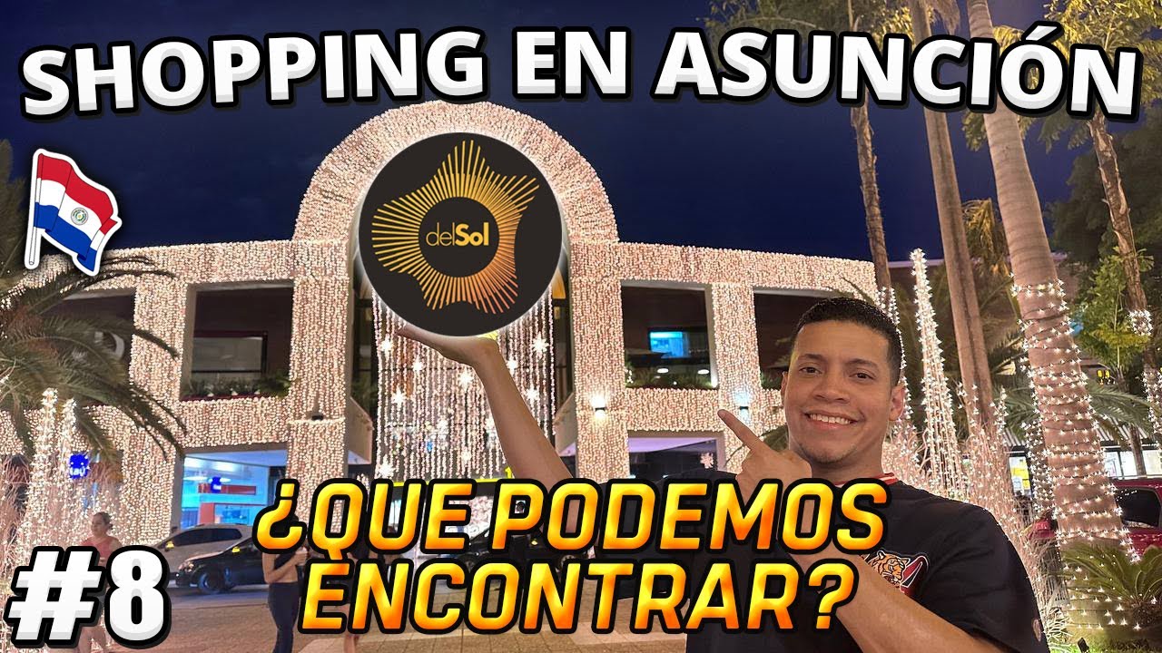 ¿Cómo son los shopping en Asunción, Paraguay? 🇵🇾 | SHOPPING DEL SOL☀️ ¿Qué podemos hacer aquí?