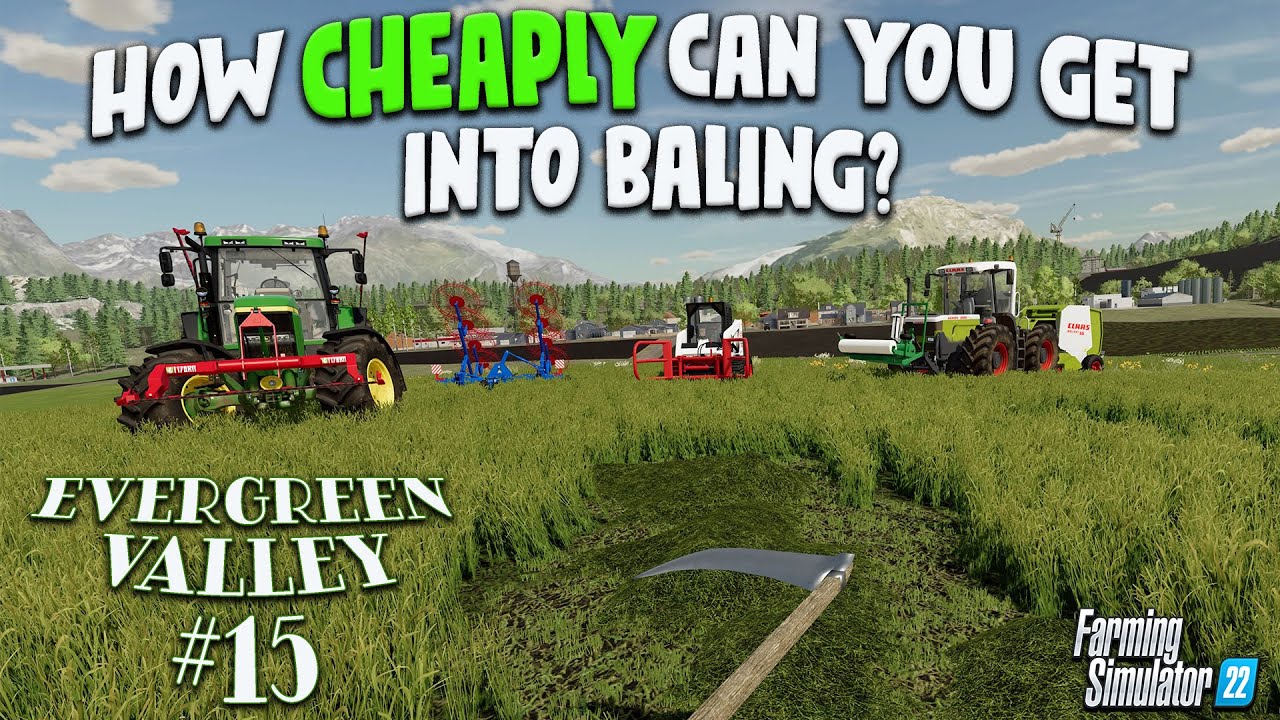 FS22: BALING ON A BUDGET!? EVERGREEN VALLEY FARM.