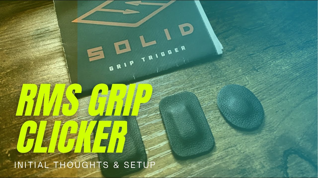 Initial Thoughts & Setup Part 1 / RMS Grip Clicker