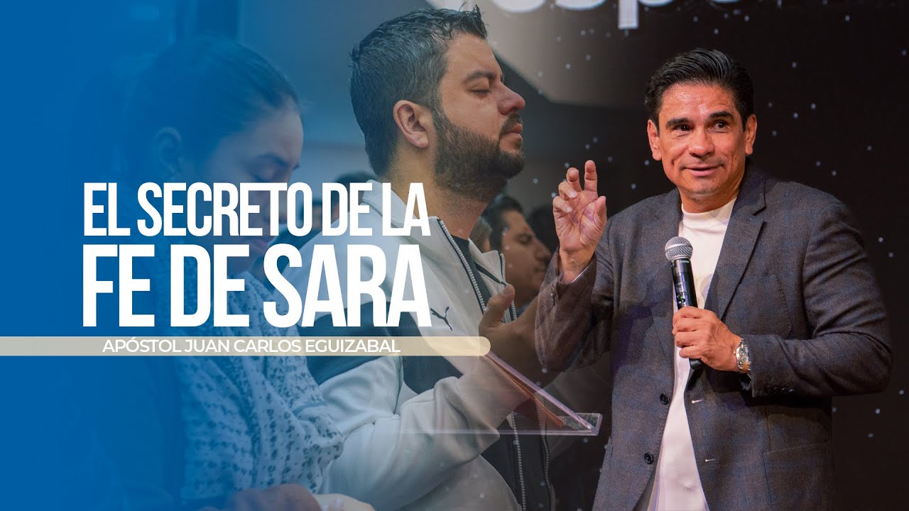 EL SECRETO DE LA FE DE SARA (PARTE 1)  - APÓSTOL JUAN CARLOS EGUIZABAL