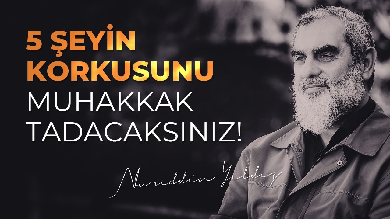 5 ŞEYİN KORKUSUNU MUHAKKAK TADACAKSINIZ! - Nureddin Yıldız