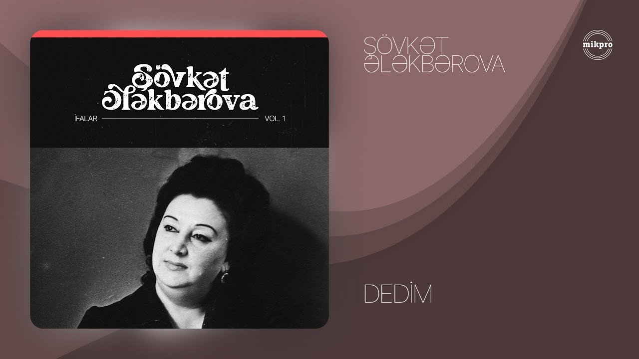 Ş&ouml;vkət Ələkbərova &mdash; Dedim (Rəsmi Audio)