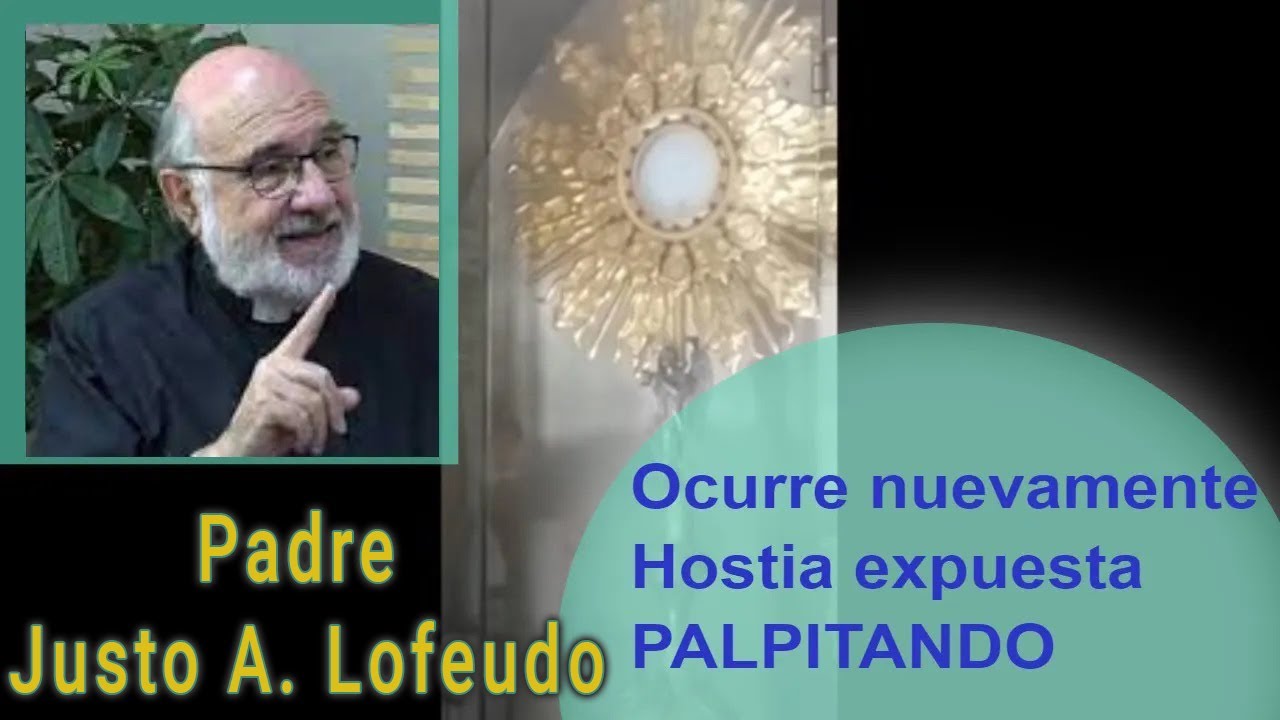 ¡HOSTIA PALPITANTE A VISTA! Vuelve A Ocurrir CORAZON MILAGROSO Padre Justo Lofeudo INVIERTE VALORATE