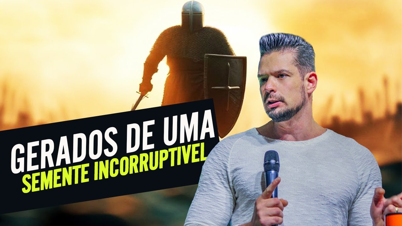 Gerados de uma semente incorruptível -  PR Fabiano Faia