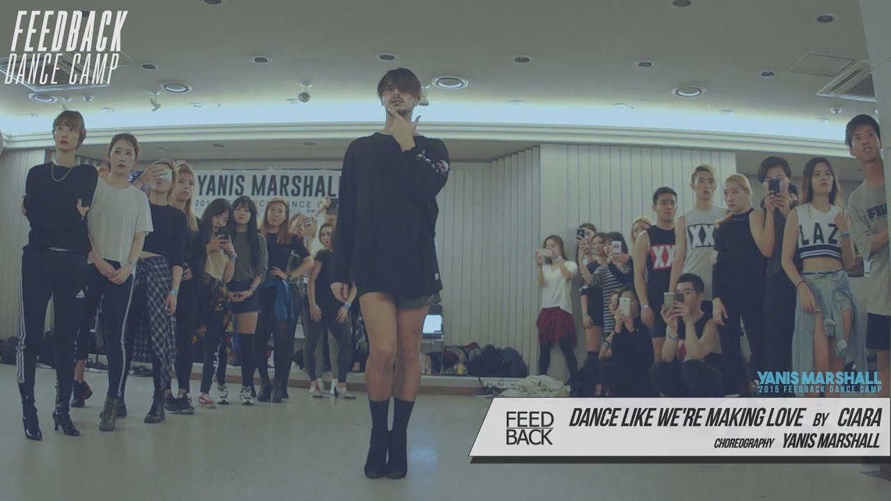 YANIS MARSHALL WORKSHOP | DANCE LIKE WE'RE MAKING LOVE -CIARA | FEEDBACK DANCE CAMP