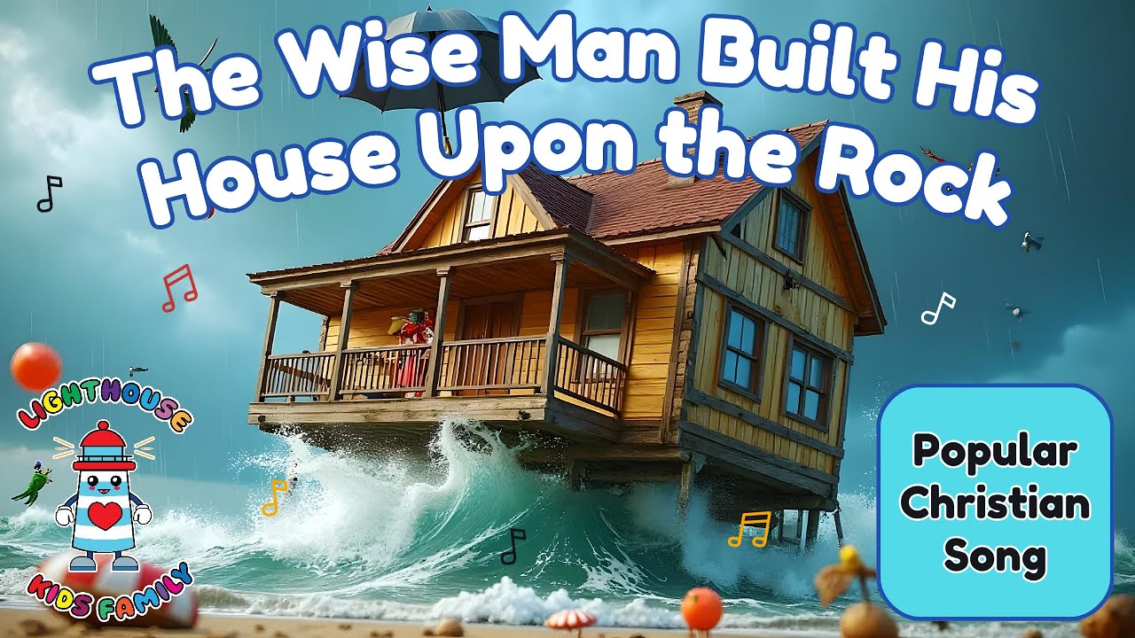 The Wise Man Built His House Upon the Rock | Bible Song for Kids (Matthew 7:24–27)