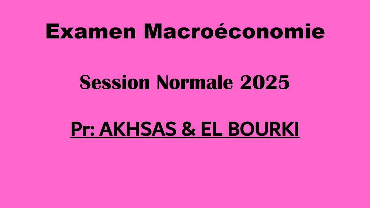 Corrigé Examen QCM Macroéconomie Pr: AKHSAS & EL BOURKI - SN 2025