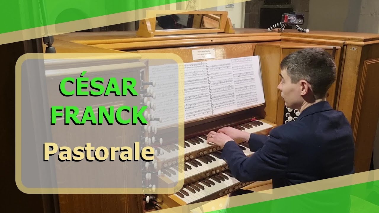 César Franck - Pastorale (Op. 19) - Ben Bloor