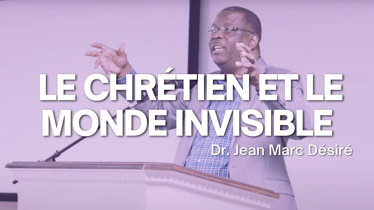 LE CHRÉTIEN ET LE MONDE INVISIBLE (NEW AGE MOVEMENT part 2)- Étude Biblique par Dr. Jean Marc Désiré