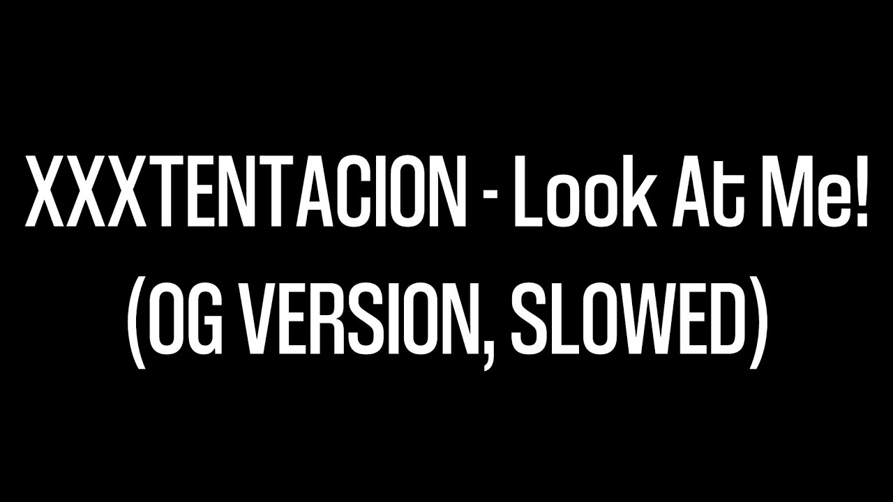 XXXTENTACION - Look At Me! (OG VERSION, SLOWED)
