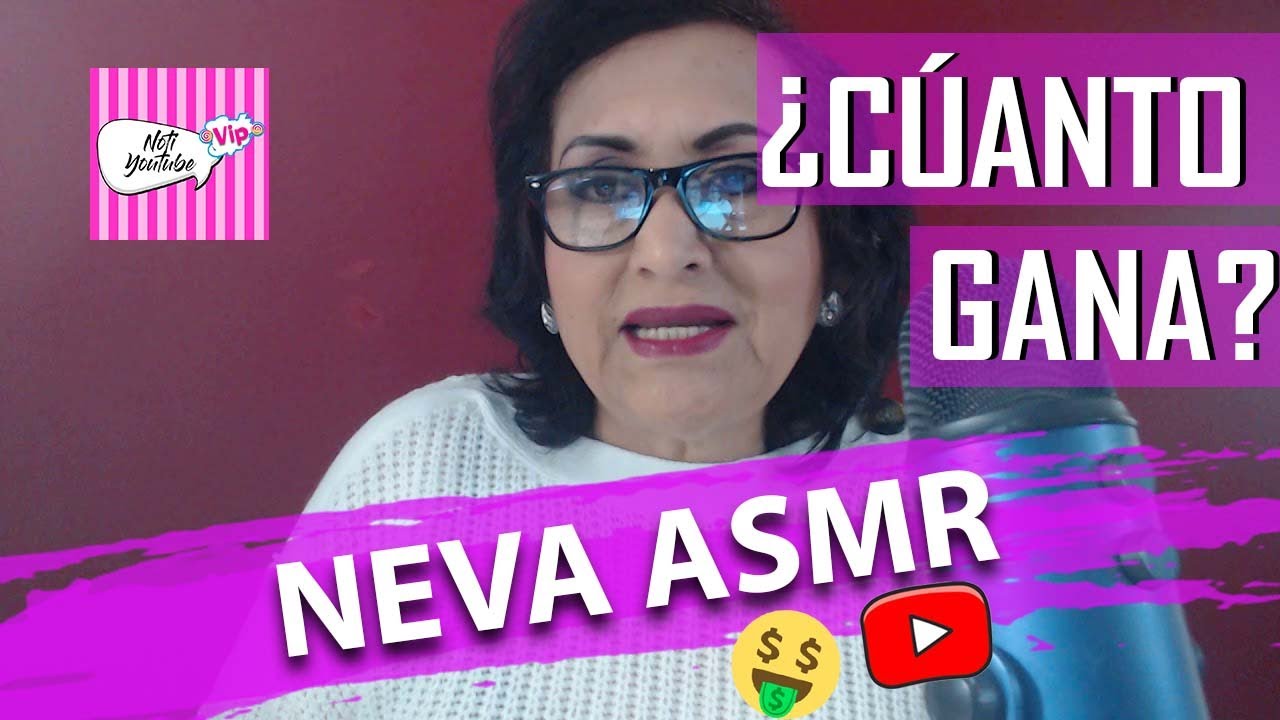 ¿CUANTO GANA NEVA ASMR ESPAÑOL EN YOUTUBE? | ¿CUANTO GANAN LOS YOUTUBERS? | NEVA ASMR ESPAÑOL