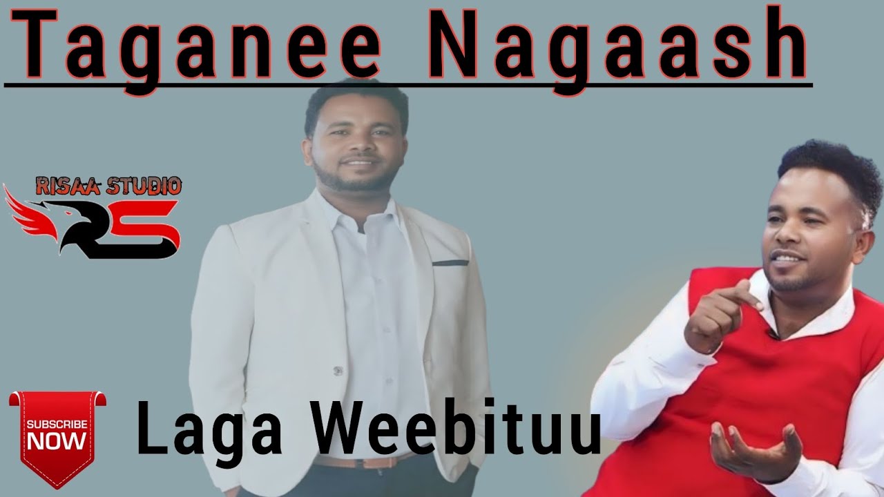 Taganee Nagaash_Laga Weebituu_Old_Oromo_Music 2024