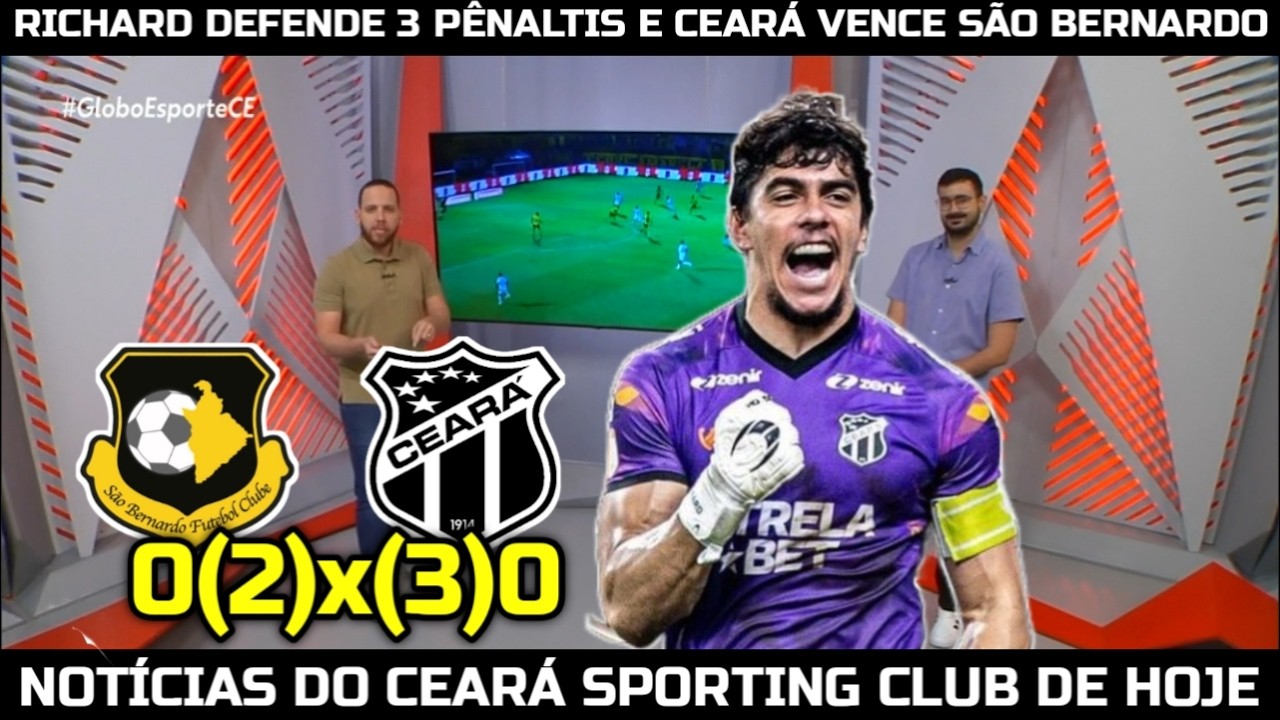 GLOBO ESPORTE CE - RICHARD DEFENDE 3 PÊNALTIS E CEARÁ VENCE SÃO BERNARDO NA COPA DO BRASIL
