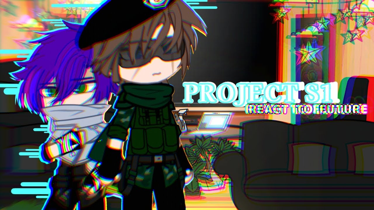 Project S:1 react to future || part 1/?? || ytmci // gacha react // project S:1 
