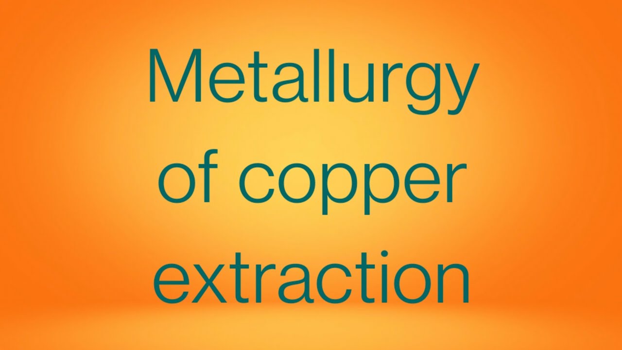 Extraction of copper || Metallurgy of copper Class12