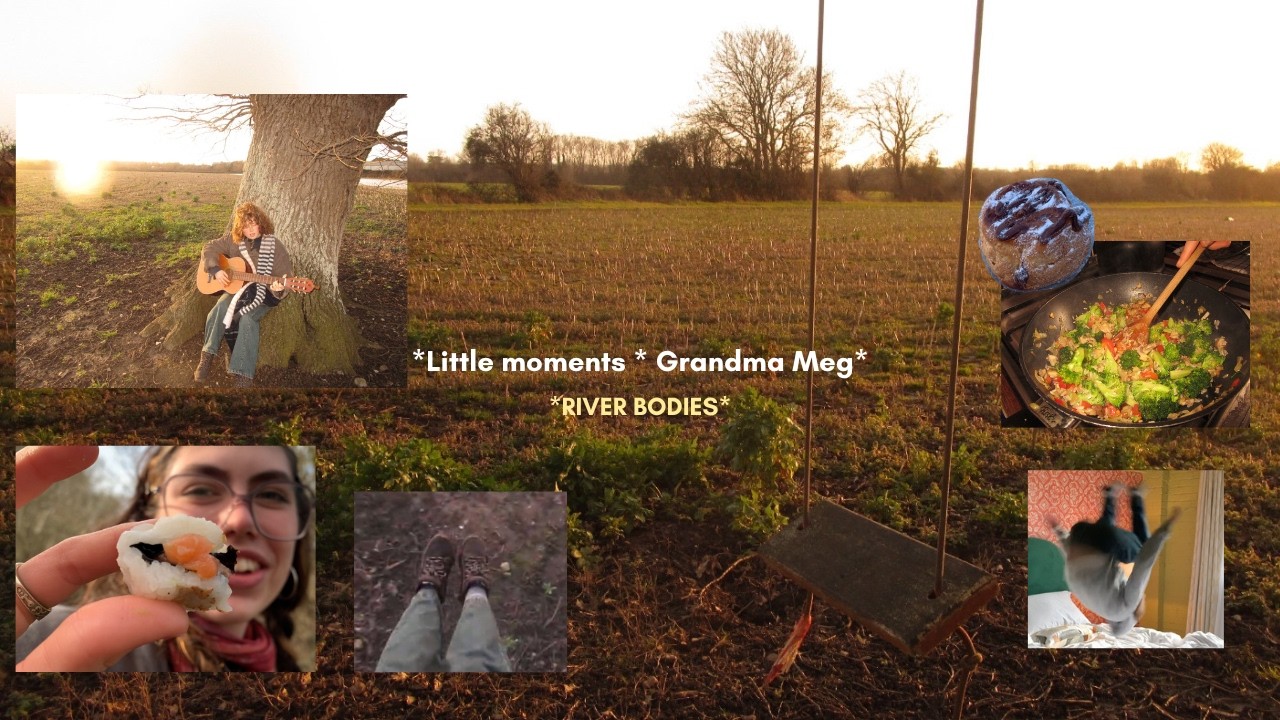 little moments * Grandma Meg * River Bodies