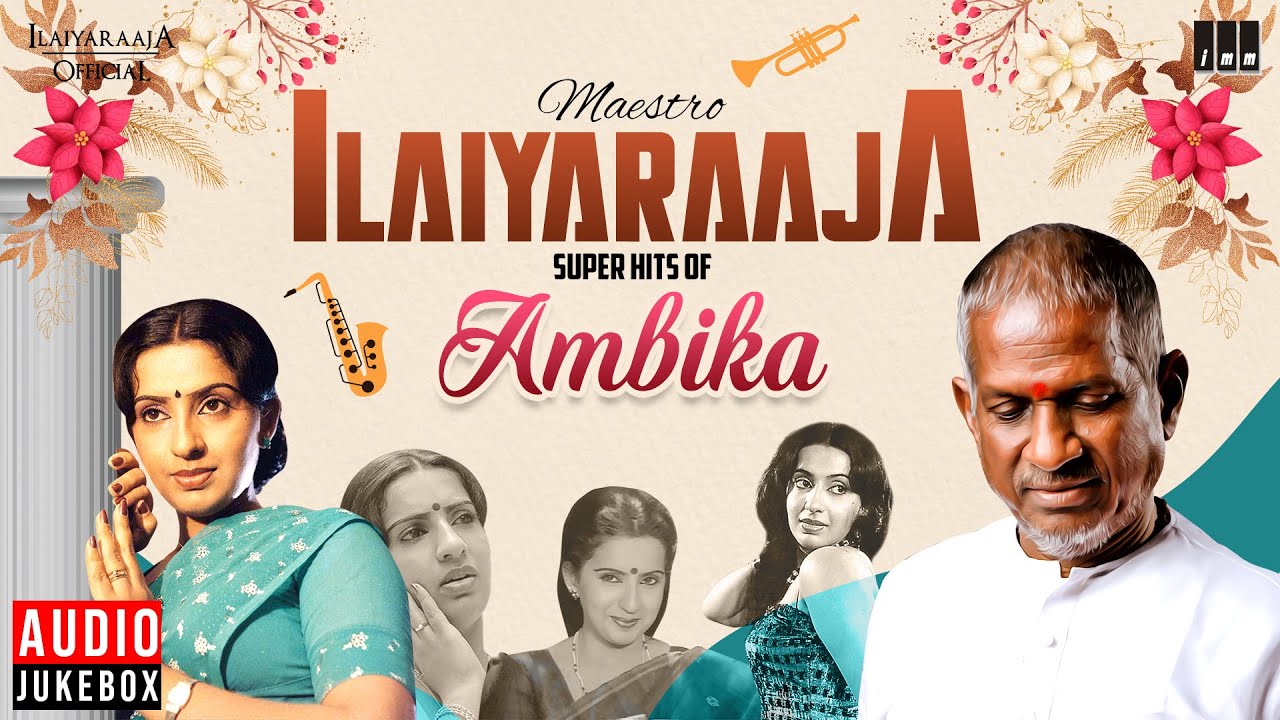 Maestro Super Hits of Ambika | Isaignani Ilaiyaraaja | 80s Hits | Evergreen Tamil Songs