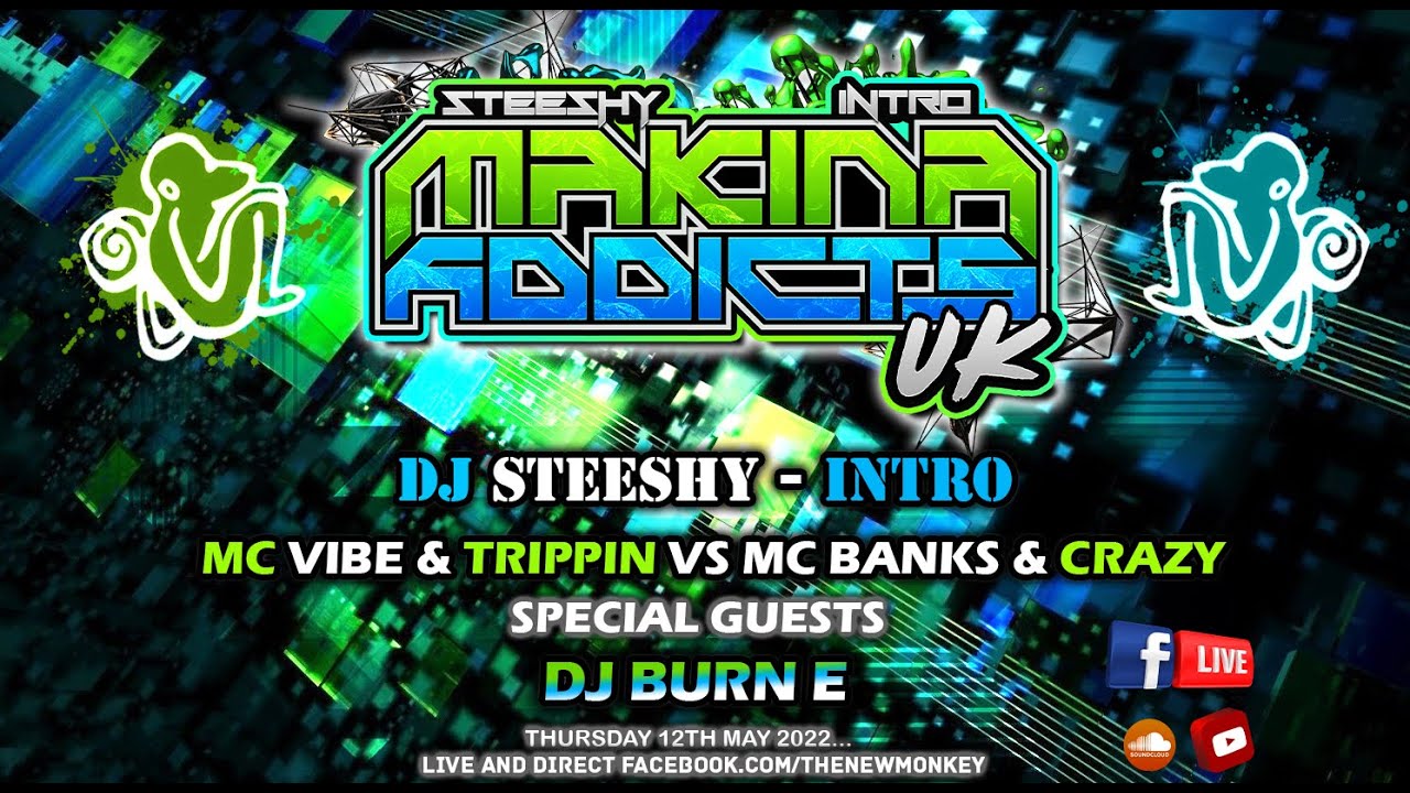 THE NEWMONKEY 🐒 MC VIBE & TRIPPIN - CRAZY - BANKS - DJ'S STEESHY & INTRO - BURN E  MAKINA ADDICTS UK