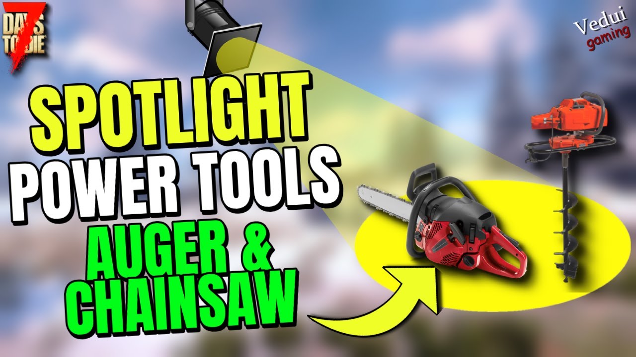7 Days To Die Motor Tools - Auger & Chainsaw - MODS | Game Spotlight! @Vedui42