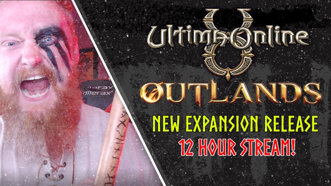 Ultima Online 2021 Gameplay | EXPANSION DAY IS HERE | UO Outlands | BEST MMORPG 2021 12 HOUR STREAM!