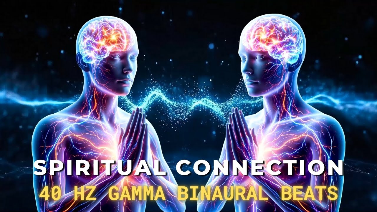 Spiritual Connection with 40 Hz Gamma Waves | Deepen Your Link to Higher Consciousness